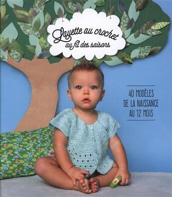 Couverture du livre « Layette au crochet au fil des saisons ; 40 modèles de la naissance au 12 mois » de Colectif aux éditions Marie-claire