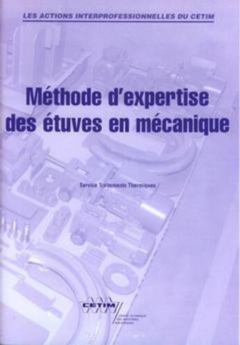 Couverture du livre « Méthode d'expertise des étuves en mécanique (Les actions interprofessionnelles du CETIM, 9P22) » de  aux éditions Cetim