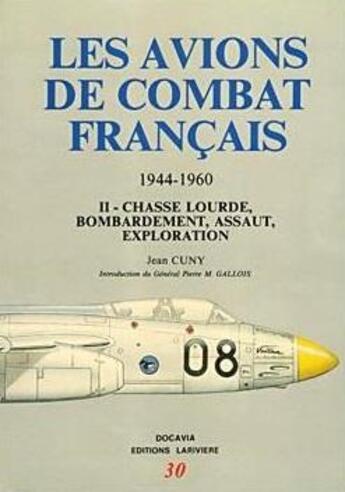 Couverture du livre « Les avions de combat (1944-1960) t.2 ; chasse lourde, bombardement, assaut, exploration » de Jean Cuny aux éditions Lariviere