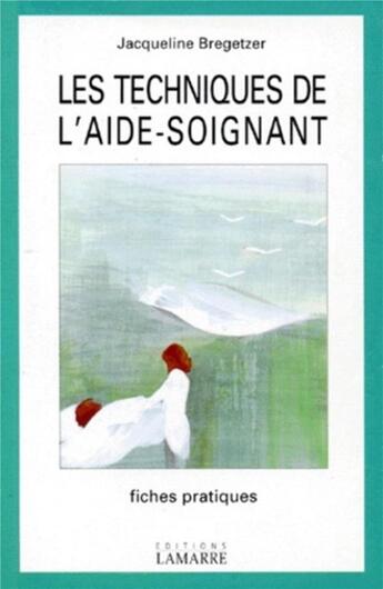 Couverture du livre « TECHNIQUES DE L'AIDE SOIGNANTE FICHES PRATIQUES » de Editions Lamarre aux éditions Lamarre