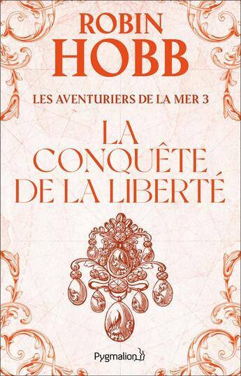 Couverture du livre « Les aventuriers de la mer t.3 ; conquête de la liberté » de Robin Hobb aux éditions Pygmalion