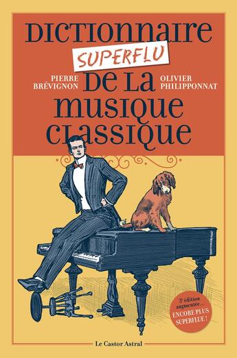 Couverture du livre « Dictionnaire superflu de la musique classique » de Pierre Brevignon et Olivier Philipponnat aux éditions Castor Astral