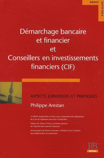 Couverture du livre « Démarchage bancaire et financier et conseillers en investissements financiers » de Philippe Arestan aux éditions Revue Banque