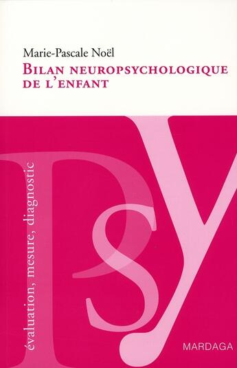 Couverture du livre « Bilan neuro-psychologique de l'enfant » de Marie-P Noel aux éditions Mardaga Pierre