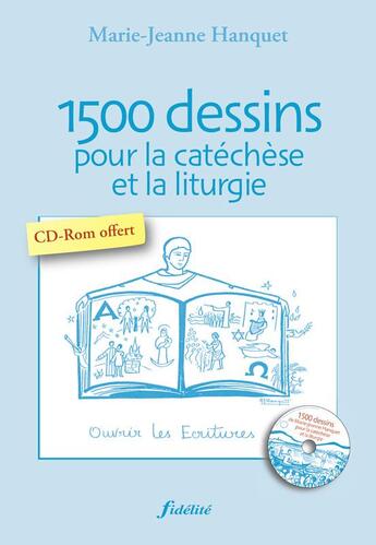 Couverture du livre « 1500 dessins pour la catéchèse et la liturgie » de Marie-Jeanne Hanquet aux éditions Fidelite