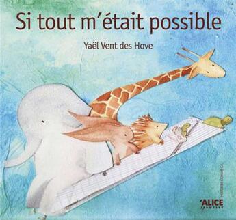 Couverture du livre « Si tout m'était possible » de Yaël Vent Des Hove aux éditions Alice