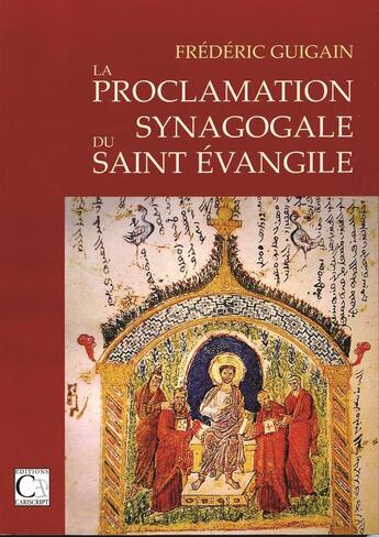 Couverture du livre « La Proclamation synagogale du Saint Evangile » de Frederic Guigain aux éditions Cariscript