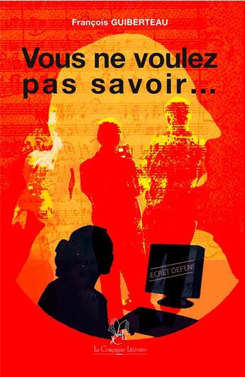 Couverture du livre « Vous ne voulez pas savoir... » de Francois Guiberteau aux éditions La Compagnie Litteraire