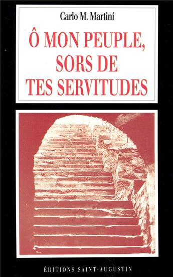 Couverture du livre « Ô mon peuple, sors de tes servitudes » de Carlo Maria Martini aux éditions Saint Augustin