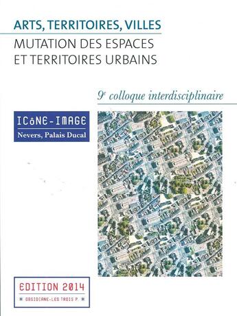 Couverture du livre « Mutation des espaces et territoire urbains ; 9ème colloque interdisciplinaire (édition 2014) » de  aux éditions Obsidiane