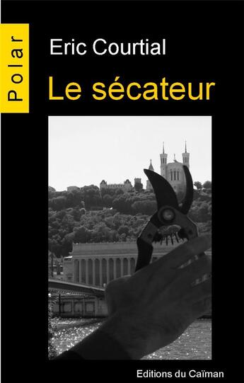 Couverture du livre « Le sécateur » de Eric Courtial aux éditions Editions Du Caiman