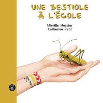 Couverture du livre « Une bestiole à l'école » de Mireille Messier et Catherine Petit aux éditions Isatis