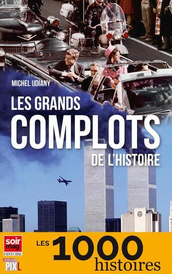 Couverture du livre « Les grands complots de l'histoire » de Udiany Michel aux éditions Pixl