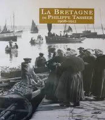 Couverture du livre « La bretagne de philippe tassier, 1908-1912 » de Philippe Tassier aux éditions Yoran Embanner