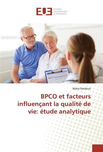 Couverture du livre « Bpco et facteurs influencant la qualite de vie: etude analytique » de Dardouri Maha aux éditions Editions Universitaires Europeennes