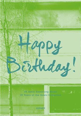 Couverture du livre « Happy birthday 20 years of the goetz collection » de Ingvild Eva Regina Goetz aux éditions Hirmer