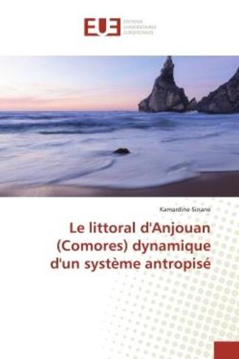 Couverture du livre « Le littoral d'anjouan (comores) dynamique d'un systeme antropise » de Sinane Kamardine aux éditions Editions Universitaires Europeennes