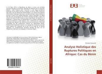 Couverture du livre « Analyse Holistique des Ruptures Politiques en Afrique: Cas du Bénin » de Christian Hazoumè aux éditions Editions Universitaires Europeennes