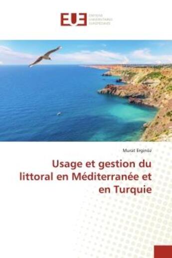 Couverture du livre « Usage et gestion du littoral en mediterranee et en turquie » de Erginoz Murat aux éditions Editions Universitaires Europeennes