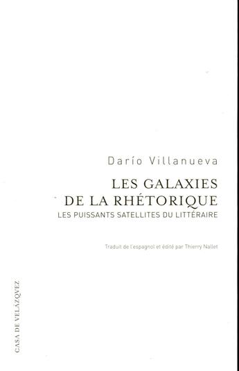 Couverture du livre « Les galaxies de la rhétorique ; les puissants satellites du littéraire » de Dario Villanueva aux éditions Casa De Velazquez