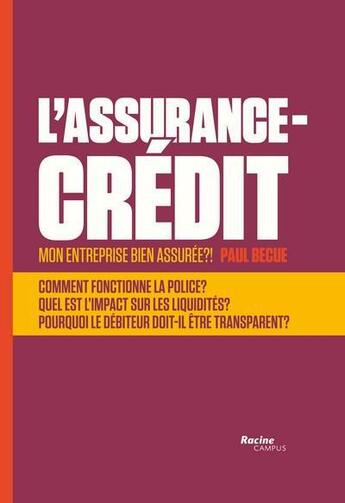 Couverture du livre « L'assurance crédit ; mon entreprise bien assurée ?! » de Paul Becue aux éditions Lannoo Campus