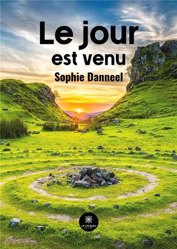 Couverture du livre « Le jour est venu » de Sophie Danneel aux éditions Le Lys Bleu