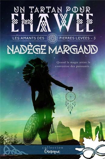 Couverture du livre « Les amants des Pierres Levées Tome 3 : un tartan pour Ehawee » de Nadege Margaud aux éditions Collection Infinity