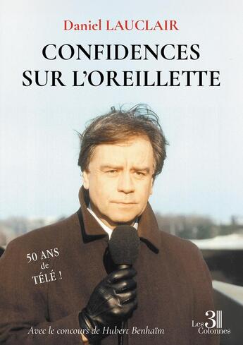 Couverture du livre « Confidences sur l'oreillette » de Daniel Lauclair aux éditions Les Trois Colonnes