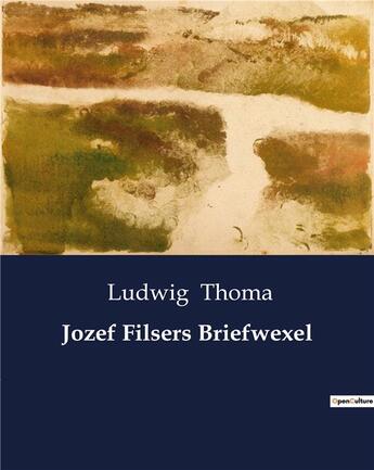 Couverture du livre « Jozef Filsers Briefwexel » de Thoma Ludwig aux éditions Culturea