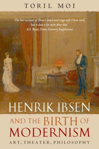 Couverture du livre « Henrik Ibsen and the Birth of Modernism: Art, Theater, Philosophy » de Moi Toril aux éditions Oup Oxford