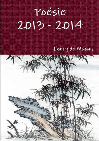 Couverture du livre « Poésie 2013 - 2014 » de Henry De Maculi aux éditions Lulu