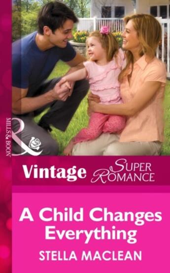 Couverture du livre « A Child Changes Everything (Mills & Boon Vintage Superromance) (Sudden » de Stella Maclean aux éditions Mills & Boon Series
