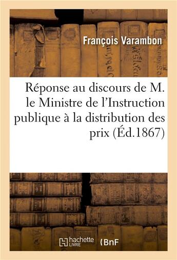 Couverture du livre « Reponse au discours de m. le ministre de l'instruction publique a la distribution des prix » de Varambon Francois aux éditions Hachette Bnf