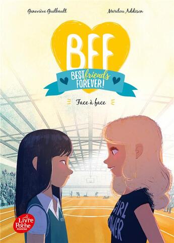 Couverture du livre « BFF : best friends forever ! Tome 2 : face à face » de Genevieve Guilbault et Marilou Addison aux éditions Le Livre De Poche Jeunesse