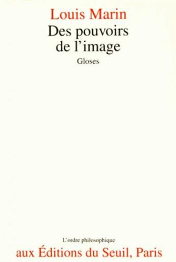 Couverture du livre « Des pouvoirs de l'image ; gloses » de Louis Marin aux éditions Seuil