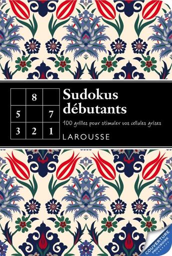 Couverture du livre « 100 sudokus débutants ; 100 grilles pour stimuler vos cellules grises » de M Lecreux aux éditions Larousse