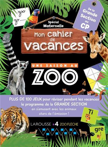 Couverture du livre « Cahier de vacances une saison au zoo ; grande section » de Aurore Meyer aux éditions Larousse