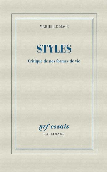 Couverture du livre « Styles ; critique de nos formes de vie » de Marielle Mace aux éditions Gallimard