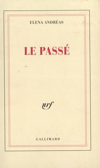 Couverture du livre « Le passe » de Elena Andreas aux éditions Gallimard