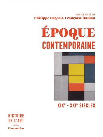 Couverture du livre « Époque contemporaine, XIX-XXI siècles » de Francoise Hamon et Philippe Dagen aux éditions Flammarion