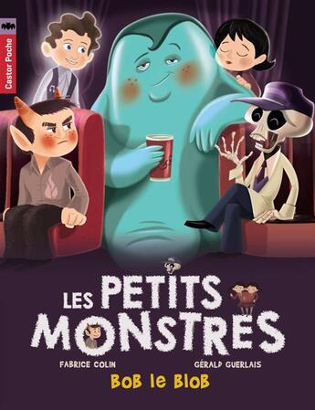 Couverture du livre « Les petits monstres t.4 ; Bob le blob » de Fabrice Colin et Gerald Guerlais aux éditions Pere Castor