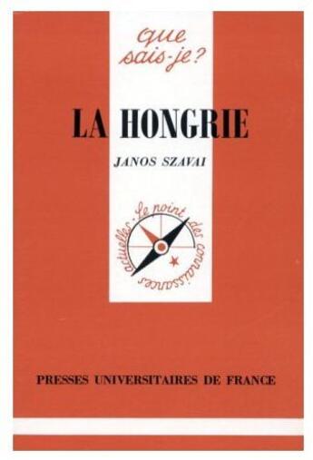 Couverture du livre « La Hongrie » de Szavai J aux éditions Que Sais-je ?