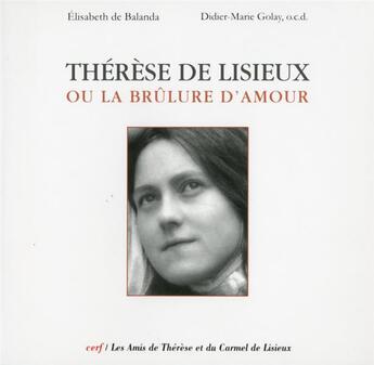 Couverture du livre « Thérèse de Lisieux ou la brûlure d'amour » de Balanda/Golay aux éditions Cerf