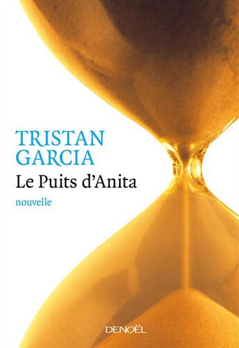 Couverture du livre « Le puits d'Anita » de Tristan Garcia aux éditions Denoel