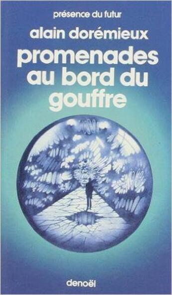 Couverture du livre « Promenades au bord du gouffre » de Alain Doremieux aux éditions Denoel