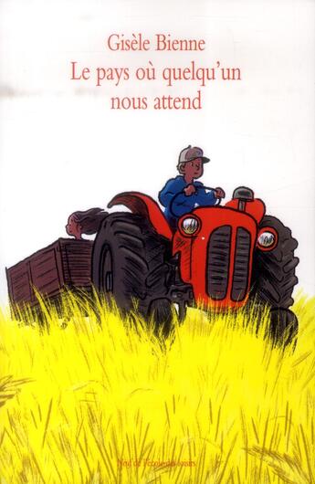 Couverture du livre « Le pays où quelqu'un nous attend » de Gisele Bienne aux éditions Ecole Des Loisirs