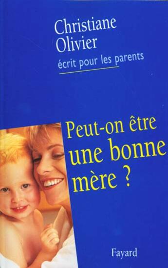 Couverture du livre « Peu-on être une bonne mère ? » de Christiane Olivier aux éditions Fayard