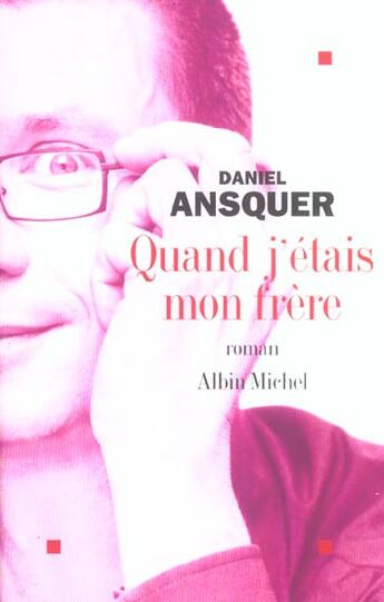 Couverture du livre « Quand J'Etais Mon Frere » de Daniel Ansquer aux éditions Albin Michel