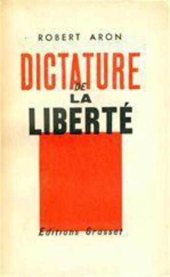 Couverture du livre « Dictature de la liberté » de Robert Aron aux éditions Grasset Et Fasquelle