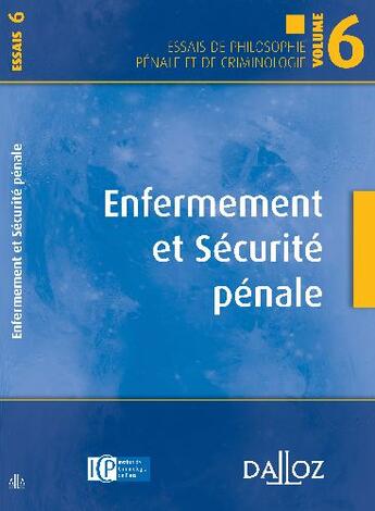 Couverture du livre « Enfermement et sécurité pénale ; essais de philosophie générale de criminologie t.6 » de Robert/Tzitzis aux éditions Dalloz